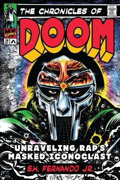 The Chronicles of DOOM:
Unraveling Rap's Masked Iconoclast by S. H. Fernando