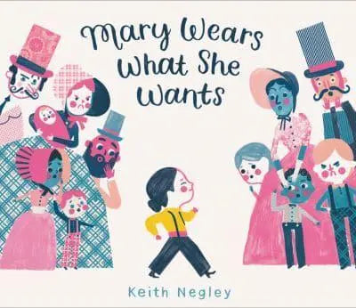 Mary Wears What She Wants by Keith Negley Hardback
