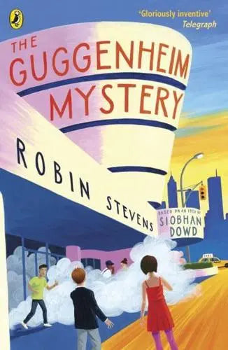 The Guggenheim Mystery by Robin Stevens (author), Siobhan Dowd (associated with work)