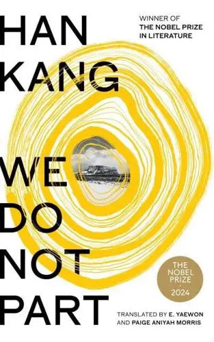 We Do Not Part by Han Kang (author), Emily Yae Won (translator), Paige Aniyah Morris (translator) Hardback