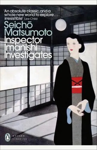 Inspector Imanishi Investigates - Penguin Modern Classics by Seicho Matsumoto (author), Beth Cary (translator)