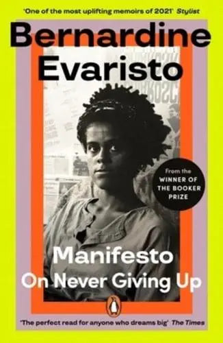 Manifesto On Never Giving Up by Bernardine Evaristo