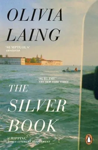 The Silver Book by Olivia Laing