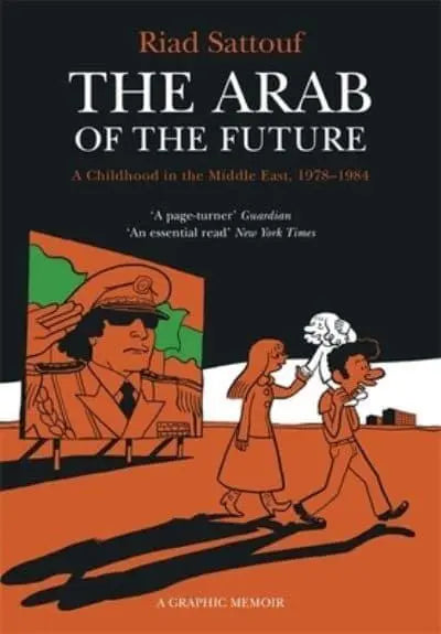 The Arab of the Future A Childhood in the Middle East (1978-1984) : A Graphic Memoir by Riad Sattouf (author), Sam Taylor (translator)