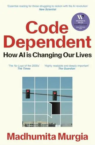 Code Dependent How AI Is Changing Our Lives by Madhumita Murgia