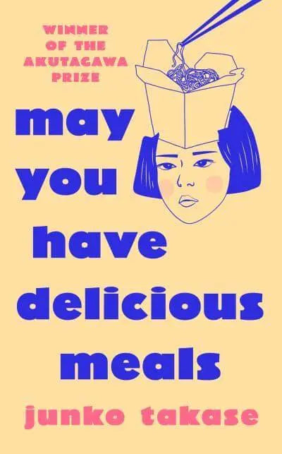 May You Have Delicious Meals by Junko Takase (author), Morgan Giles (translator)
