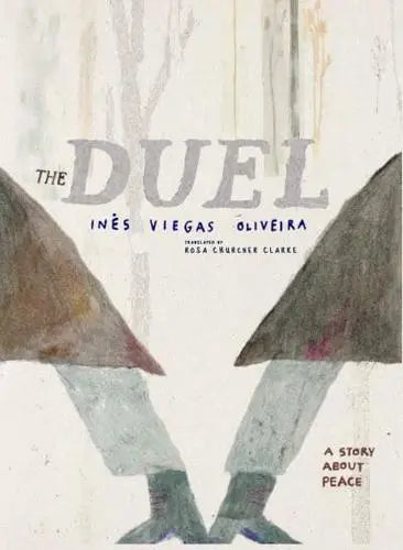 The Duel A Story About Peace by Inês Viegas Oliveira (author), Rosa Churcher Clarke (translator) Hardback