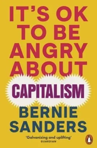 It's OK to Be Angry About Capitalism by Bernard Sanders, John Nichols
