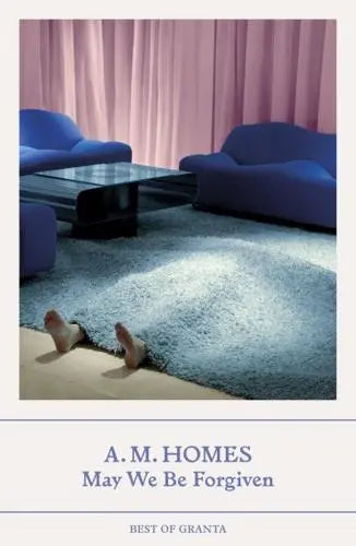 May We Be Forgiven by A. M. Homes