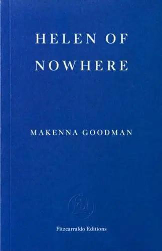 Helen of Nowhere by Makenna Goodman