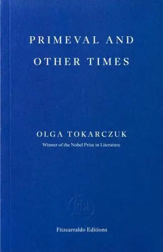 Primeval and Other Times by Olga Tokarczuk