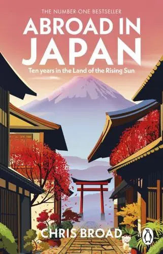Abroad in Japan: Ten Years in the Land of the Rising Sun- Chris Broad