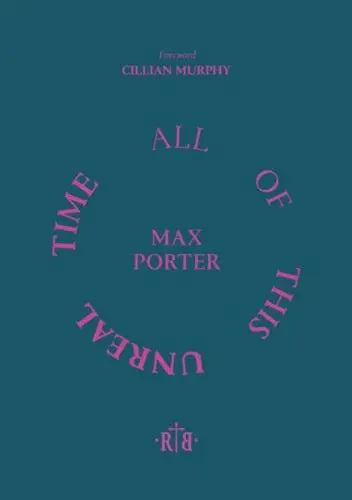 All of This Unreal Time- Max Porter