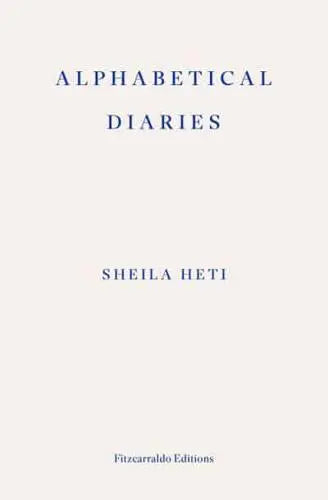 Alphabetical Diaries- Sheila Heti