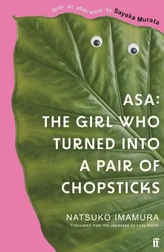 Asa: The Girl Who Turned Into a Pair of Chopsticks- Natsuko Imamura