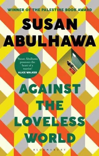 Against the Loveless World- Susan Abulhawa