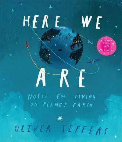 Here We Are: Notes for Living on Planet Earth- Oliver Jeffers