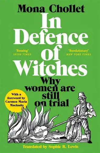 In Defence of Witches: Why Women Are Still on Trial-  Mona Chollet