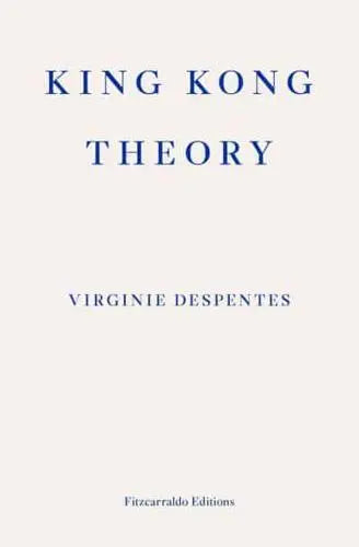 King Kong Theory- Virginie Despentes