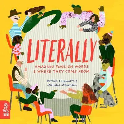 Literally: Amazing Words and Where They Come From- Patrick Skipworth