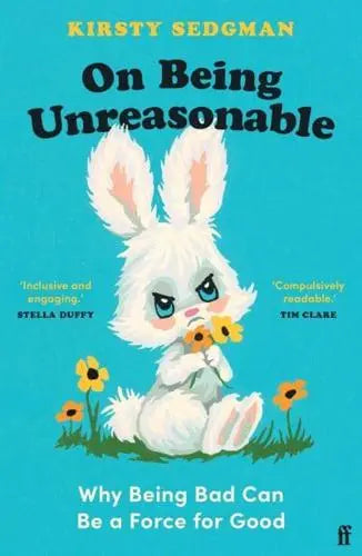 On Being Unreasonable- Kirsty Sedgman