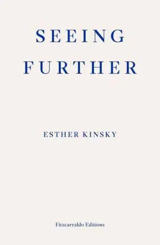 Seeing Further- Esther Kinsky