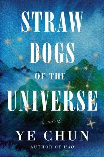 Straw Dogs of the Universe- Ye Chun