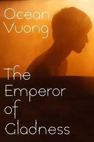 The Emperor of Gladness by Ocean Vuong Hardback