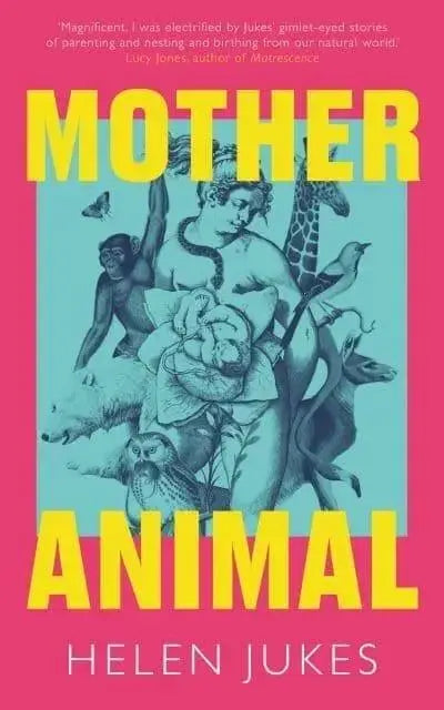 Mother Animal by Helen Jukes [HARDBACK]