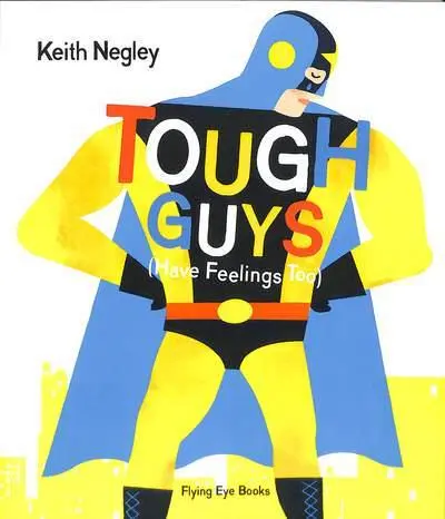 Tough Guys (Have Feelings Too) by Keith Negley
