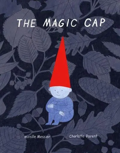 The Magic Cap by Mirelle Messier (author), Charlotte Parent (illustrator)