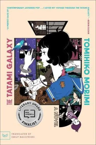 The Tatami Galaxy A Novel by Tomihiko Morimi (author), Emily Balistrieri (translator)