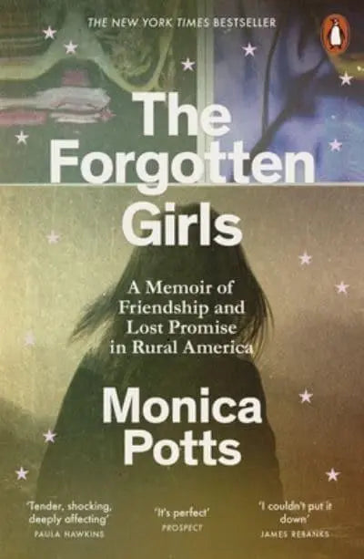 The Forgotten Girls An American Story by Monica Potts