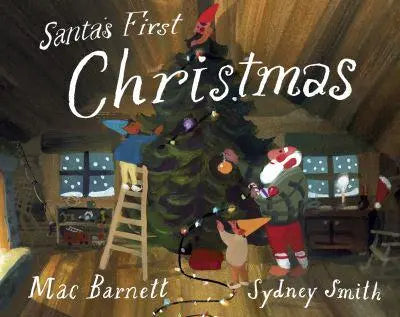 Santa's First Christmas - Mac Barnett (author), Sydney Smith (artist)