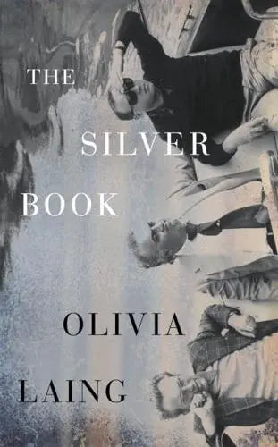 The Silver Book - Olivia Laing [Hardback]