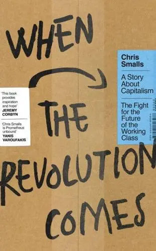 When the Revolution Comes: A Story About Capitalism by Chris Smalls [HARDBACK]