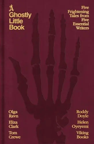 A Ghostly Little Book by Olga Ravn, Roddy Doyle et. al [HARDBACK]