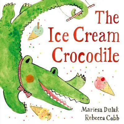 The Ice Cream Crocodile by Mariesa Dulak Illus. Rebecca Cobb
