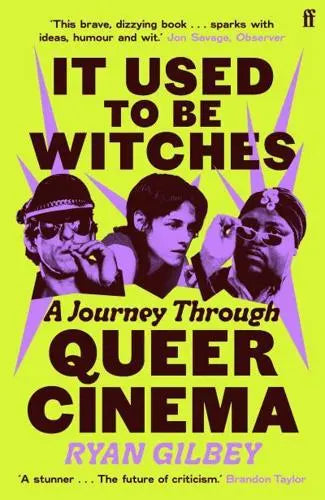 It Used to Be Witches: A Journey Through Queer Cinema by Ryan Gilbey