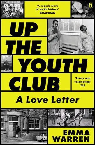 Up the Youth Club: A Love Letter by Emma Warren