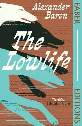 The Lowlife - Faber Editions by Alexander Baron