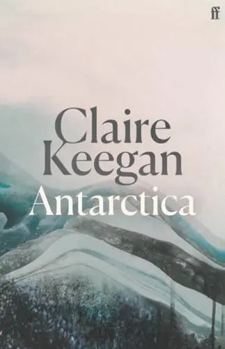 Antarctica by Claire Keegan [Hardback]