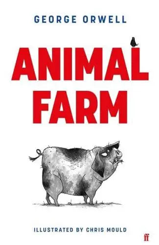 Animal Farm by George Orwell Illus. Chris Mould [HARDBACK]