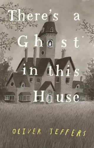 There's a Ghost In This House - Oliver Jeffers [Hardback]