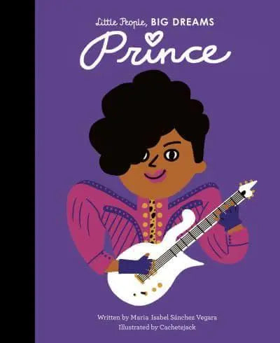 Prince - Little People, Big Dreams by Ma Isabel Sánchez Vegara (author), Cachetejack (Illustrators) (illustrator)