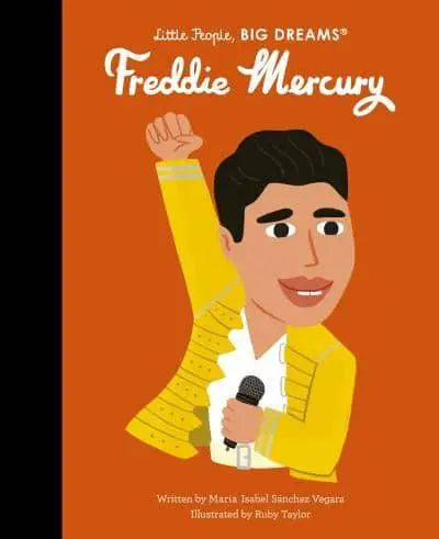 Freddie Mercury - Little People, Big Dreams by Ma Isabel Sánchez Vegara (author), Ruby Taylor (illustrator)