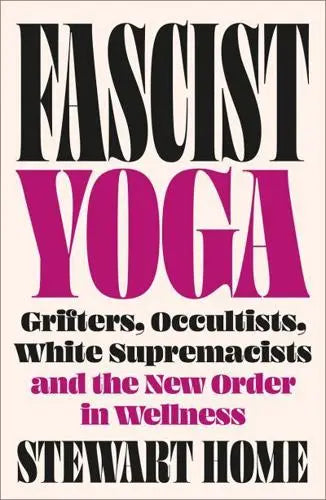 Fascist Yoga by Stewart Home