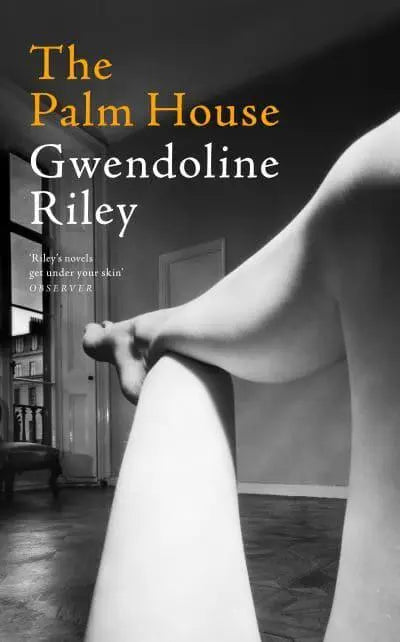 The Palm House by Gwendoline Riley [HARDBACK]