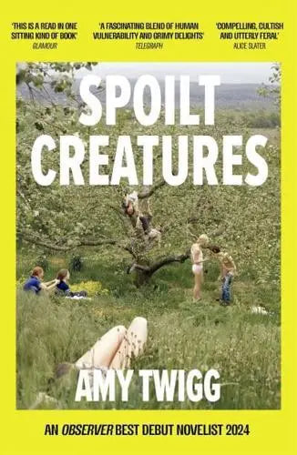 Spoilt Creatures by Amy Twigg