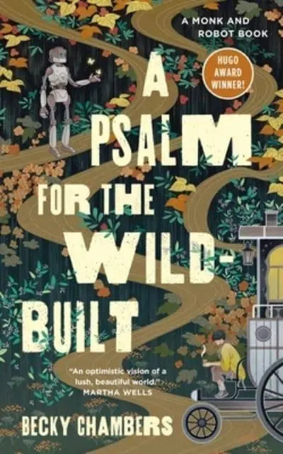 A Psalm for the Wild-Built by Becky Chambers (Hardback)